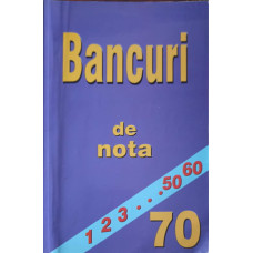 BANCURI DE NOTA 70