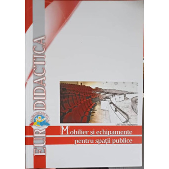 MOBILIER SI ECHIPAMENTE PENTRU SPATII PUBLICE