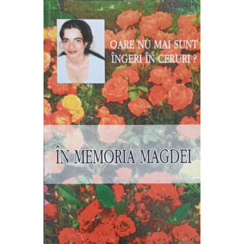 OARE NU MAI SUNT INGERI IN CERURI? IN MEMORIA MAGDEI