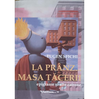 LA PRANZ... MASA TACERII. EPIGRAME SI ALTE CATRENE (CU DEDICATIA AUTORULUI)