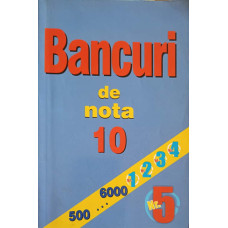 BANCURI DE NOTA 10 NR.5