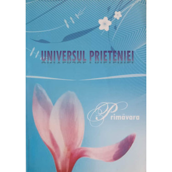 UNIVERSUL PRIETENIEI. PRIMAVARA