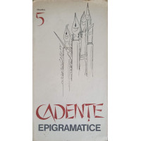 CADENTE EPIGRAMATICE. ANTOLOGIE TEMATICA CADENTE EPIGRAMATICE. ANTOLOGIE TEMATICA