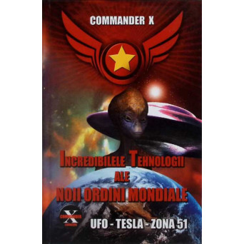 INCREDIBILELE TEHNOLOGII ALE NOII ORDINI MONDIALE