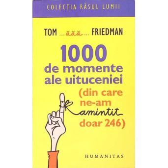 1000 DE MOMENTE ALE UITUCENIEI
