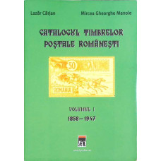 CATALOGUL TIMBRELOR POSTALE ROMANESTI VOL.1 1858-1947