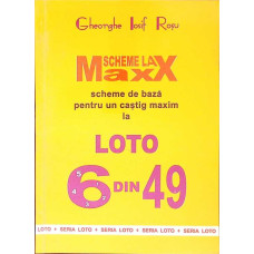 SCHEME LA MAXX, SCHEME DE BAZA PENTRU UN CASTIG MAXIM LA LOTO 6 DIN 49