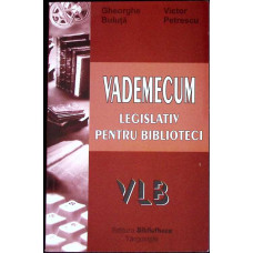 VADEMECUM: LEGISLATIV PENTRU BIBLIOTECI