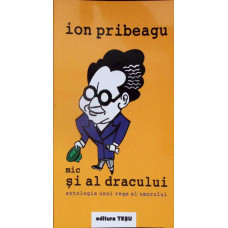 MIC SI AL DRACULUI. ANTOLOGIA UNUI REGE AL UMORULUI