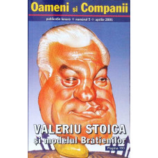 OAMENI SI COMPANII NR.5: VALERIU STOICA SI MODELUL BRATIENILOR - APRILIE 2001