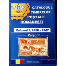 CATALOGUL TIMBRELOR POSTALE ROMANESTI VOL.1 1858-1947 CAISORII