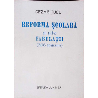 REFORMA SCOLARA SI ALTE FABULATII (366 EPIGRAME)