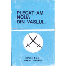 PLECAT-AM NOUA DIN VASLUI. EPIGRAME