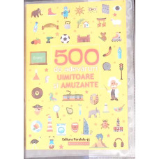 500 DE ADEVARURI UIMITOARE SI AMUZANTE