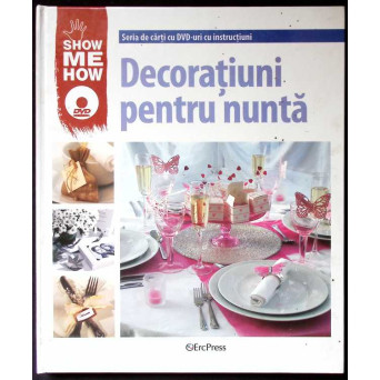 SHOW ME HOW. DECORATIUNI PENTRU NUNTA