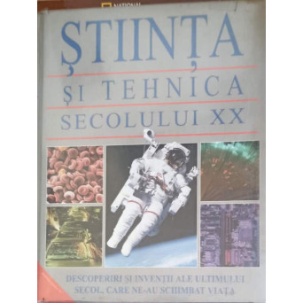 STIINTA SI TEHNICA SECOLULUI XX