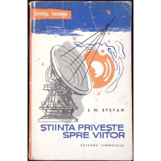 STIINTA PRIVESTE SPRE VIITOR