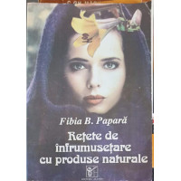 RETETE DE INFRUMUSETARE CU PRODUSE NATURALE