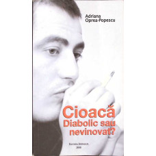 CIOACA DIABOLIC SAU NEVINOVAT?