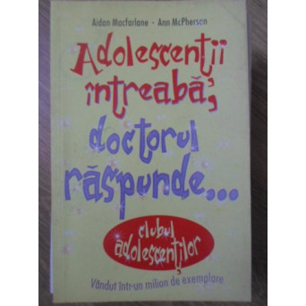 ADOLESCENTII INTREABA, DOCTORUL RASPUNDE