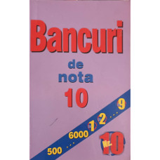 BANCURI DE NOTA 10