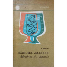 BAUTURILE ALCOOLICE. ADEVARURI SI... LEGENDE