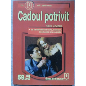 CADOUL POTRIVIT. CE SA DARUIESTI LA NUNTI, BOTEZURI, ONOMASTICI SI ANIVERSARI