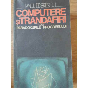 COMPUTERE SI TRANDAFIRI SAU PARADOXURILE PROGRESULUI