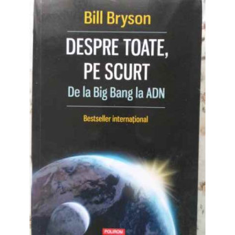DESPRE TOATE, PE SCURT. DE LA BIG BANG LA ADN