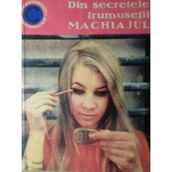 DIN SECRETELE FRUMUSETII MACHIAJULUI