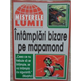 INTAMPLARI BIZARE PE MAPAMOND