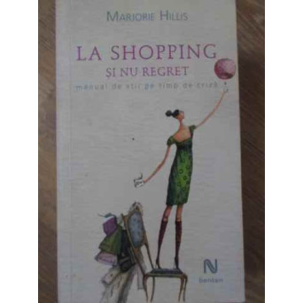 LA SHOPPING SI NU REGRET. MANUAL DE STIL PE TIMP DE CRIZA