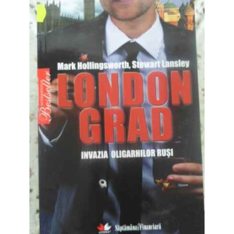LONDON GRAD. INVAZIA OLIGARHILOR RUSI