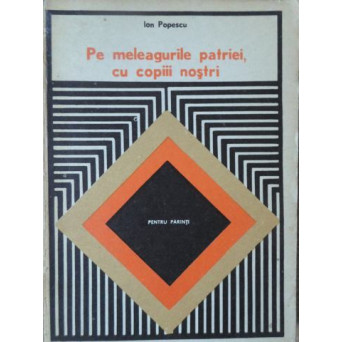 PE MELEAGURILE PATRIEI, CU COPIII NOSTRI
