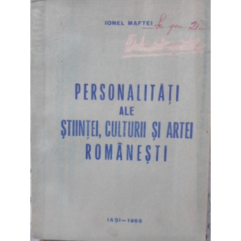 PERSONALITATI ALE STIINTEI, CULTURII SI ARTEI ROMANESTI