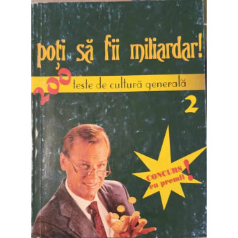 POTI SA FII MILIARDAT. 200 TESTE DE CULTURA GENERALA VOL.2