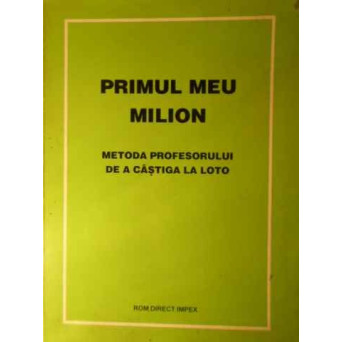 PRIMUL MEU MILION METODA PROFESORULUI DE A CASTIGA LA LOTO