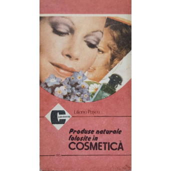 PRODUSE NATURALE FOLOSITE IN COSMETICA