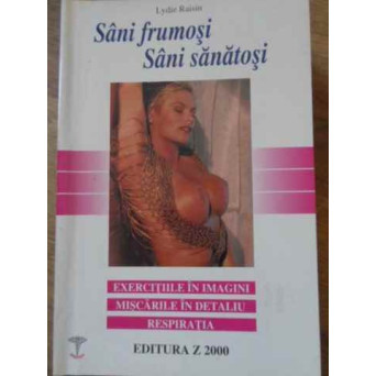 SANI FRUMOSI SANI SANATOSI. EXERCITIILE IN IMAGINI, MISCARILE IN DETALIU, RESPIRATIA