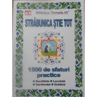 STRABUNICA STIE TOT. 1500 DE SFATURI PRACTICE