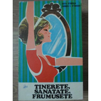 TINERETE, SANATATE, FRUMUSETE