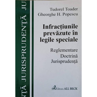 INFRACTIUNILE PREVAZUTE IN LEGILE SPECIALE. REGLEMENTARE. DOCTRINA. JURISPRUDENTA