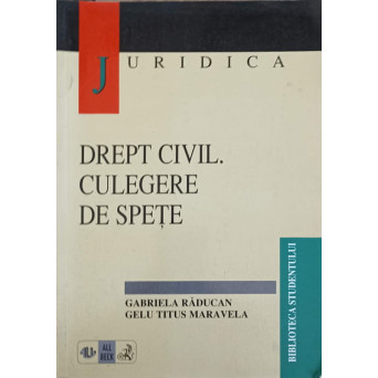 DREPT CIVIL. CULEGERE DE SPETE