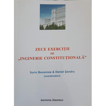 ZECE EXERCITII DE INGINERIE CONSTITUTIONALA