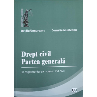 DREPT CIVIL. PARTEA GENERALA IN REGLEMENTAREA NOULUI COD CIVIL