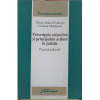 PRESCRIPTIA EXTINCTIVA SI PRINCIPALELE ACTIUNI IN JUSTITIE. PRACTICA JUDICIARA PRESCRIPTIA EXTINCTIVA SI PRINCIPALELE ACTIUNI IN JUSTITIE. PRACTICA JUDICIARA