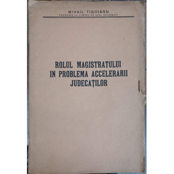 ROLUL MAGISTRATULUI IN PROBLEMA ACCELERARII JUDECATILOR