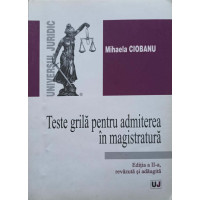 TESTE GRILA PENTRU ADMITEREA IN MAGISTRATURA TESTE GRILA PENTRU ADMITEREA IN MAGISTRATURA
