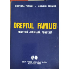 DREPTUL FAMILIEI. PRACTICA JUDICIARA ADNOTATA
