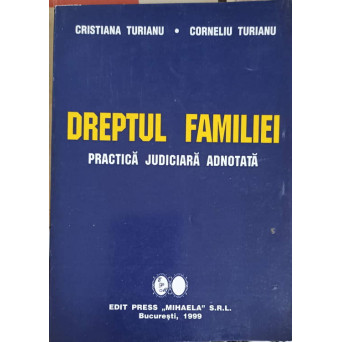 DREPTUL FAMILIEI. PRACTICA JUDICIARA ADNOTATA